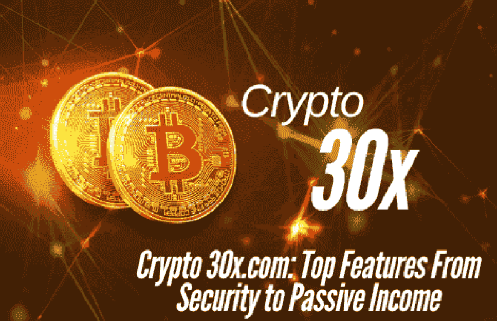 Crypto 30x.com title image showcasing Bitcoin coins and the text 'Top Features From Security to Passive Income.